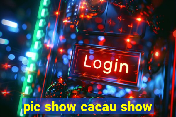 pic show cacau show